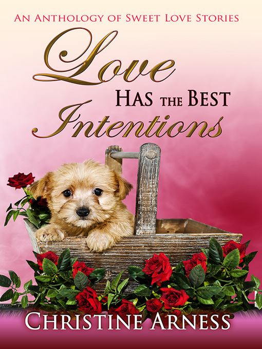 Title details for Love Has the Best Intentions by Christine Arness - Available